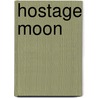 Hostage Moon by A.J. Quinn