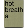 Hot Breath A by Harrison Sarah