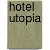 Hotel Utopia door Robert Miltner