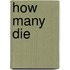 How Many Die