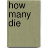 How Many Die door R.D. Skillings