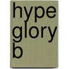 Hype Glory B by Goldman William