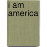 I Am America door Mary Sheldon