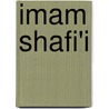 Imam Shafi'i door Kecia Ali