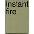Instant Fire