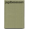 Jagdbesessen by Andreas Rockstroh