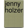 Jenny Holzer door Rose-Maria Gropp