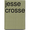 Jesse Crosse by Michael J. Moran