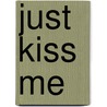 Just Kiss Me door Sarah Storme