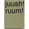 Juush! Ruum! by Rick Thomas