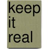 Keep It Real door Tapiwa Mucherera