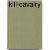 Kill-Cavalry door Samuel J. Martin