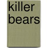 Killer Bears by Alex Woolf