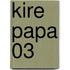 Kire Papa 03