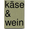 Käse & Wein door Andreas Knecht