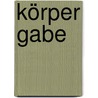 Körper Gabe by Mona Motakef