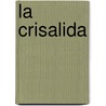 La Crisalida door Horacio Gonzalez