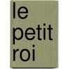 Le Petit Roi by Mathieu Belezi