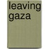 Leaving Gaza