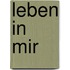 Leben in mir