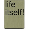 Life Itself! door Elaine Dundy