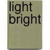 Light Bright by Joyce Martin