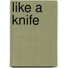 Like A Knife door Andrew F. Jones