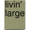 Livin' Large door Yinka Adebayo