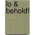 Lo & Behold!