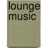 Lounge Music door John McBrewster