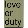 Love Or Duty door Roberta Grieve