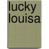 Lucky Louisa door Endora Dial Lowery