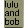 Lulu And Bob by Lerryn Korda