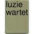 Luzie Wartet