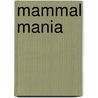 Mammal Mania door Debra J. Housel