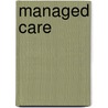 Managed Care by Margaret M. Conger