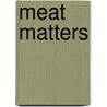 Meat Matters door Sydney Watts