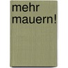 Mehr Mauern! by Joachim Neumann