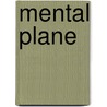 Mental Plane by John McBrewster