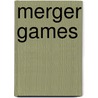 Merger Games door Judith P.P. Swazey