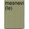 Mesnevi (Le) by Djalal-Od-Din Rumi
