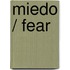 Miedo / Fear
