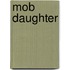Mob Daughter