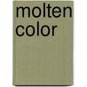 Molten Color door Karol Wight