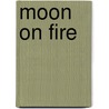 Moon on Fire door Laura Simms