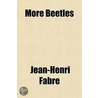 More Beetles by Jeanhenri Fabre
