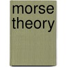 Morse Theory by Frederic P. Miller