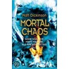 Mortal Chaos by Matt Dickinson