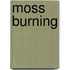 Moss Burning