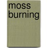 Moss Burning door Marianne Baruch